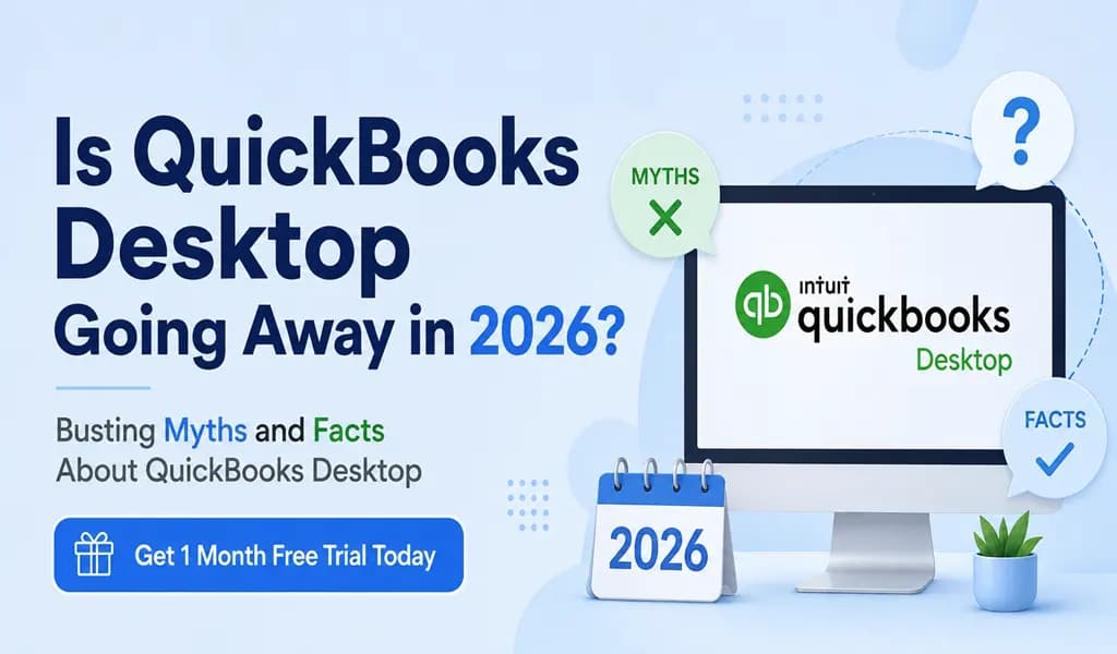 Is QuickBooks Desktop Going Away in 2026? Myths and Facts